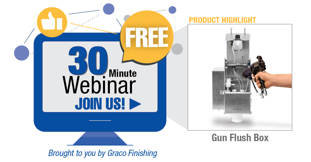 Join Graco Finishing for a free, 30-minute webinar about gun flush boxes.